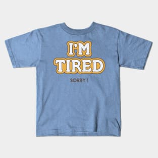 I'm Tired Kids T-Shirt